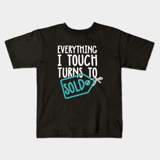 Everything I Touch Turns To Sold Kids T-Shirt